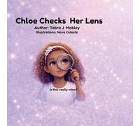 Chloe Checks Her Lens: A story about confidence, truth, and knowing who you are