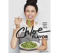 Chloe Flavor: Saucy, Crispy, Spicy, Vegan: A Cookbook