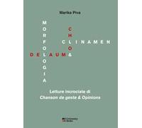 Chloé Delaume: morfologia e clinamen. Letture incrociate di «Chanson de geste & opinions». Ediz. italiana e francese