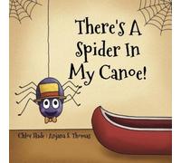 Chloë Emma Slade There's A Spider In My Canoe (Tascabile)