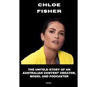 Chloe Fisher: The Untold Story of an Australian Content Creator, Model and Podcaster