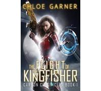 Chloe Garner The Flight of the Kingfisher (Tascabile) Carbon Chronicles