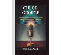 CHLOE GEORGE: From Viral Covers to Global Pop Voice - The Untold Journey of a Songwriter, Dreamer, and Rising Star