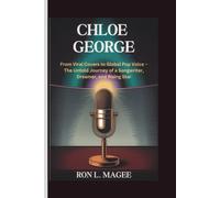 CHLOE GEORGE: From Viral Covers to Global Pop Voice - The Untold Journey of a Songwriter, Dreamer, and Rising Star