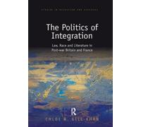 Chloe Gill-Khan The Politics of Integration (Tascabile)