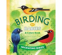Chloe Goodhart Birding for Babies: Migrating Birds (Libro di cartone)
