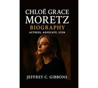 Chloë Grace Moretz Biography: Actress, Advocate, Icon