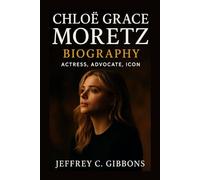 Chloë Grace Moretz Biography: Actress, Advocate, Icon