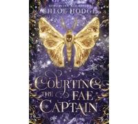 Chloe Hodge Courting the Fae Captain (Tascabile)