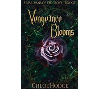 Chloe Hodge Vengeance Blooms (Tascabile) Guardians of the Grove