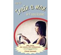 Chloe Hornett How to Train a Man in Seven Easy Lessons (Tascabile)