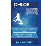 CHLOE KELLY: The Lioness Who Roared to Glory From Street Football to European Champion