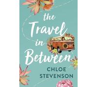 Chloe L Stevenson The Travel in Between (Tascabile)