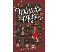 Chloe Liese The Mistletoe Motive (Tascabile)