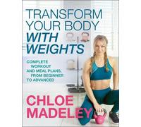 Chloe Madeley Transform Your Body With Weights (Tascabile)