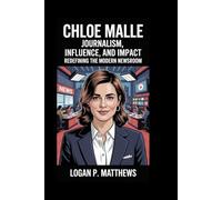 CHLOE MALLE: Journalism, Influence, and Impact: Redefining the Modern Newsroom