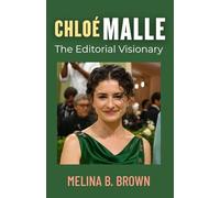 Chloé Malle: The Editorial Visionary: From Social Editor to a New Era of Editorial Leadership