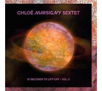 Chloé Marsigny Sextet - 10 Seconds to Lift-Off - Vol. 3