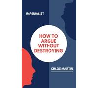 Chloe Martin How to Argue Without Destroying (Tascabile) Emotional Help