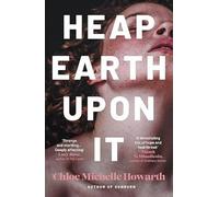 Chloe Michelle Howarth Heap Earth Upon It (Tascabile)