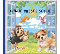 Chloe Misses Sofia: A Heartwarming Story About Love, Friendship, and Missing Someone Special