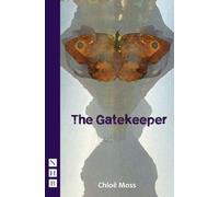 Chloë Moss The Gatekeeper (Tascabile) NHB Modern Plays