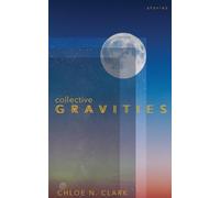 Chloe N Clark Collective Gravities (Tascabile)