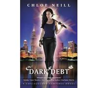 Chloe Neill Dark Debt (Tascabile) Chicagoland Vampires Series
