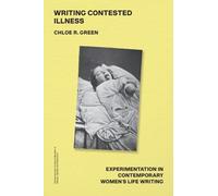 Chloe R. Green Writing Contested Illness (Copertina rigida)