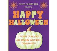 Chloe’s Coloring Book: Halloween Edition: Cute and whimsical Halloween-themed illustrations perfect for kids of all ages.