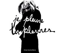 Chloe Sainte-Marie - Je Pleure Tu Pleures