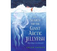 Chloe Savage The Search for the Giant Arctic Jellyfish (Copertina rigida)