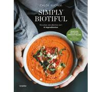 Chloé Sucrée Simply Biotiful: Recetas saludables con 6 ingredientes (Tascabile)