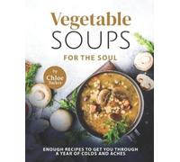 Chloe Tucker Tucker Chloe Chloe Tucker Vegetable Soups for the Soul (Tascabile)