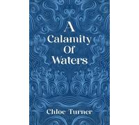 Chloe Turner A Calamity of Waters (Tascabile)