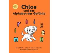 Chloe und das Alphabet der Gefühle: Linkshändige, filzstiftfreundliche Edition mit Gesprächsimpulsen über Gefühle