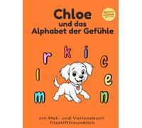 Chloe und das Alphabet der Gefühle: Rechtshändige, filzstiftfreundliche Hardcover-Edition mit Gesprächsimpulsen über Gefühle.