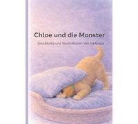 Chloe und die Monster: Eine kleine Geschichte über Gefühle