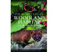 Chloe Valerie Harmswort The Secret Life of a Woodland Habita (Copertina rigida)