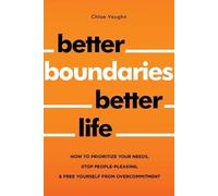 Chloe Vaughn Ch Better Boundaries Better Life How to Prioritize Your (Tascabile)