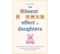 Chloe Vaughn Ch The Absent Father Effect on Daughters Understand the (Tascabile)