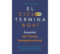 Chloe Vaughn Chl El ciclo termina aquí. Sanación del trauma intergen (Tascabile)