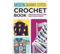Chloe Wright Modern Granny Stitch Crochet Book (Tascabile)