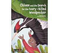 Chloee and the Search for the Ivory-Billed Woodpecker