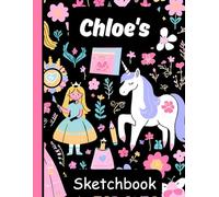 Chloe's Sketchbook: Personalized Unicorn Journal with Blank Pages - Drawing & Doodling Book for Creative Girls and Kids