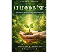 Chlorokinésie : Influencer les plantes par l’intention