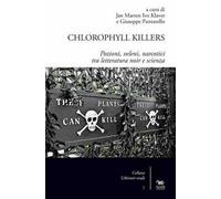 Chlorophyll killers. Pozioni, veleni, narcotici tra letteratura noir e scienza