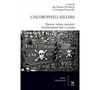 CHLOROPHYLL KILLERS. POZIONI, VELENI, NARCOTICI TRA LETTERATURA NOIR E SCIENZA