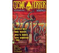 CHM #64 October 2025: A Monthly Collection of Cosmic Horror, Lovecraftian, and Weird Fiction Short Stories