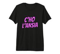C'HO L'ANSIA Maglietta Premium